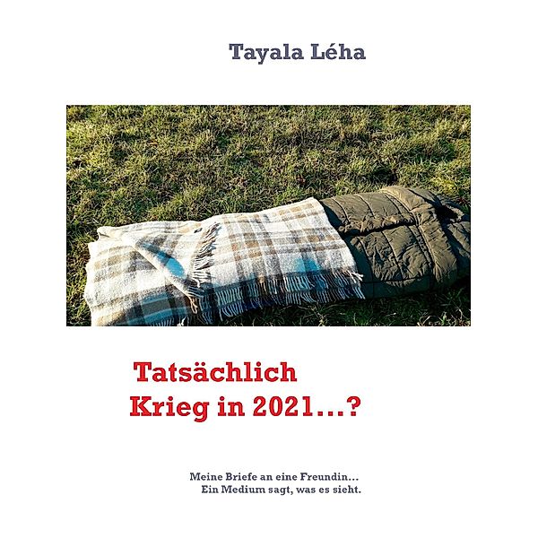 Tatsächlich Krieg in 2021...?, Tayala Léha