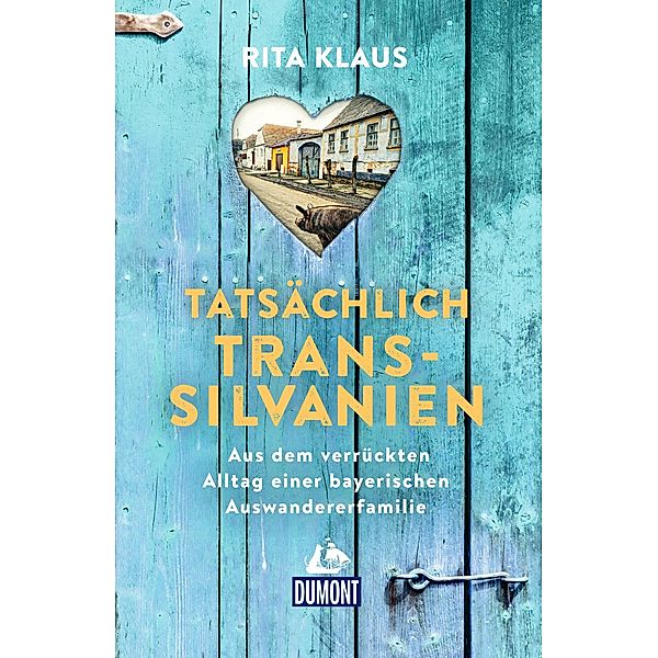 Tatsächlich Transsilvanien / DuMont Welt - Menschen - Reisen E-Book, Rita Klaus