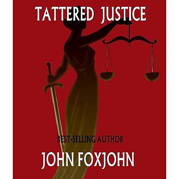 Tattered Justice, John Foxjohn