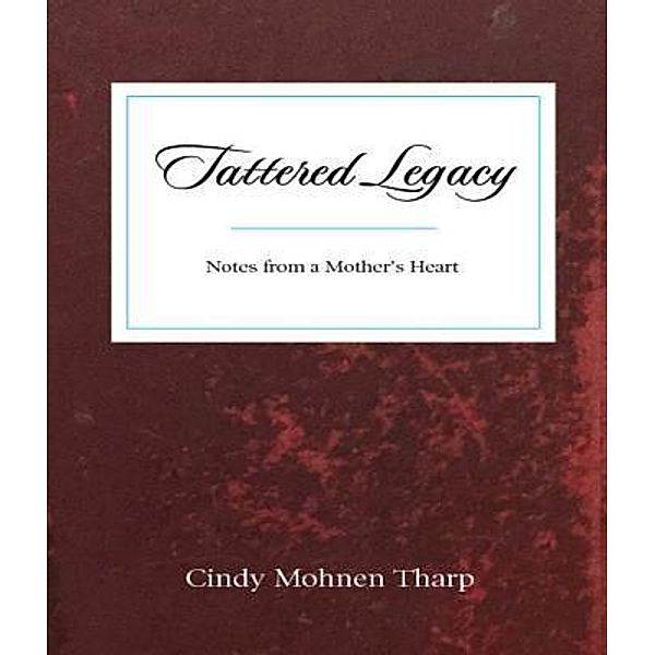 Tattered Legacy, Cindy M Tharp