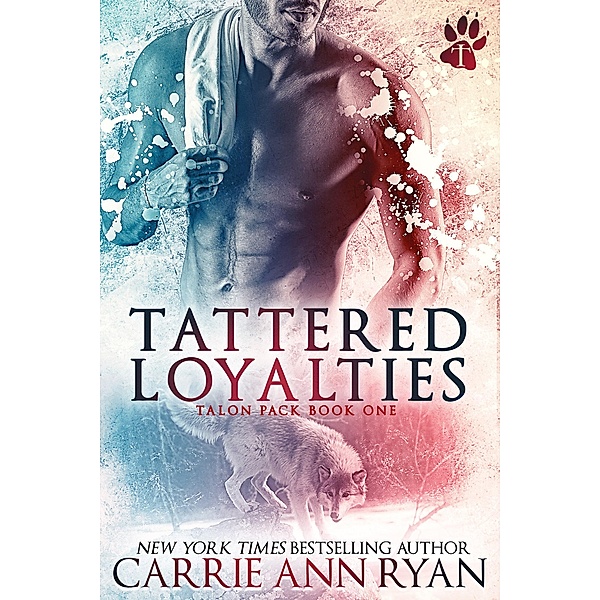Tattered Loyalties (Talon Pack, #1) / Talon Pack, Carrie Ann Ryan