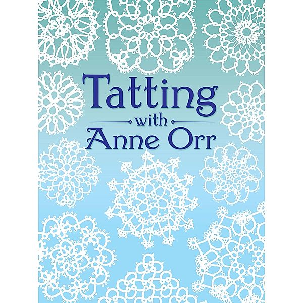 Tatting with Anne Orr / Dover Crafts: Lace, ANNE ORR