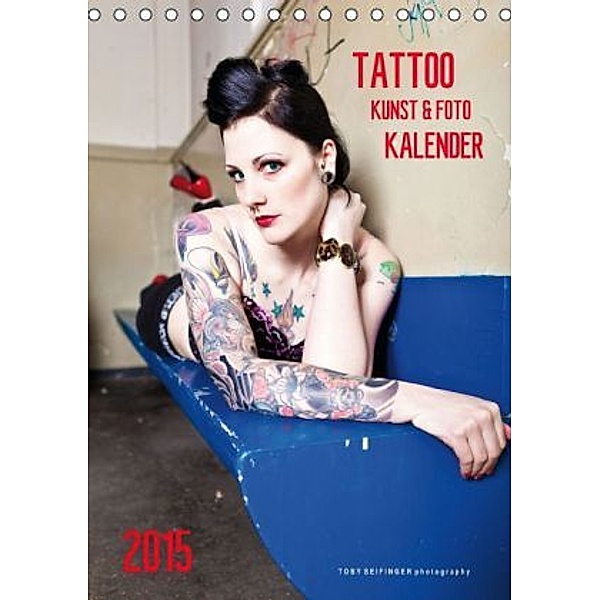 TATTOO KUNST & FOTO KALENDER (Tischkalender 2015 DIN A5 hoch), Toby Seifinger