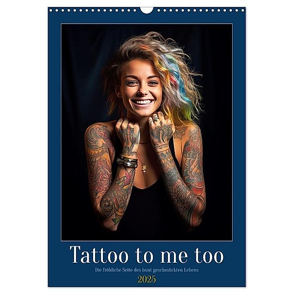 Tattoo to me too (Wandkalender 2025 DIN A3 hoch), CALVENDO Monatskalender, Calvendo, Kerstin Waurick