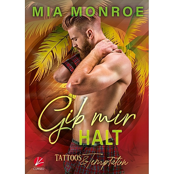 Tattoos & Temptation: Gib mir Halt / Tattoos & Temptation Bd.2, Mia Monroe