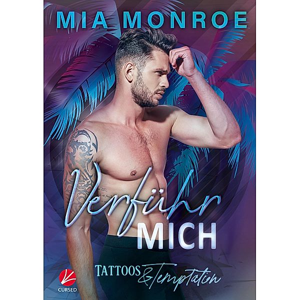 Tattoos & Temptation: Verführ mich / Tattoos & Temptation Bd.5, Mia Monroe