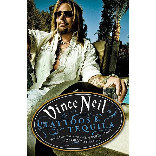 Tattoos & Tequila, Vince Neil, Mike Sager