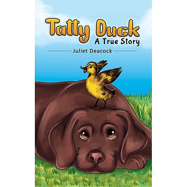 Tatty Duck / Austin Macauley Publishers Ltd, Juliet Deacock
