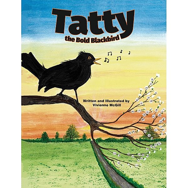 Tatty the Bold Blackbird / Austin Macauley Publishers Ltd, Vivienne McGill