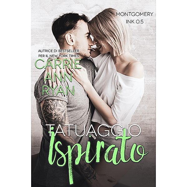 Tatuaggio Ispirato (Montgomery Ink) / Montgomery Ink, Carrie Ann Ryan