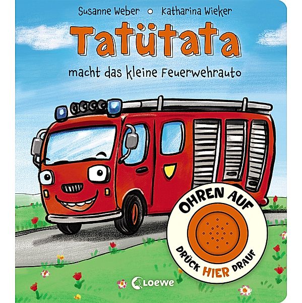 Tatütata macht das kleine Feuerwehrauto, m. Soundbutton, Susanne Weber