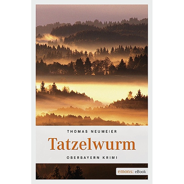 Tatzelwurm / Oberbayern Krimi, Thomas Neumeier
