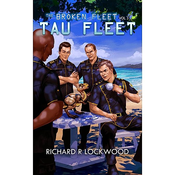 Tau Fleet (The Broken Fleet, #3) / The Broken Fleet, Richard R Lockwood