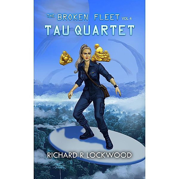 Tau Quartet (The Broken Fleet, #4) / The Broken Fleet, Richard R Lockwood