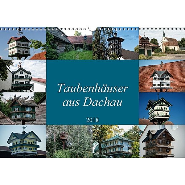 Taubenhäuser aus Dachau (Wandkalender 2018 DIN A3 quer) Dieser erfolgreiche Kalender wurde dieses Jahr mit gleichen Bild, Dieter Isemann