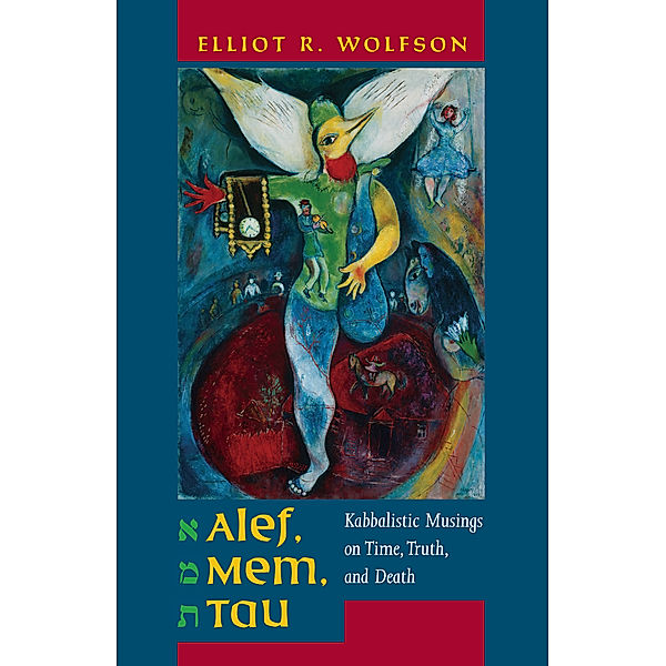 Taubman Lectures in Jewish Studies: Alef, Mem, Tau, Elliot Wolfson