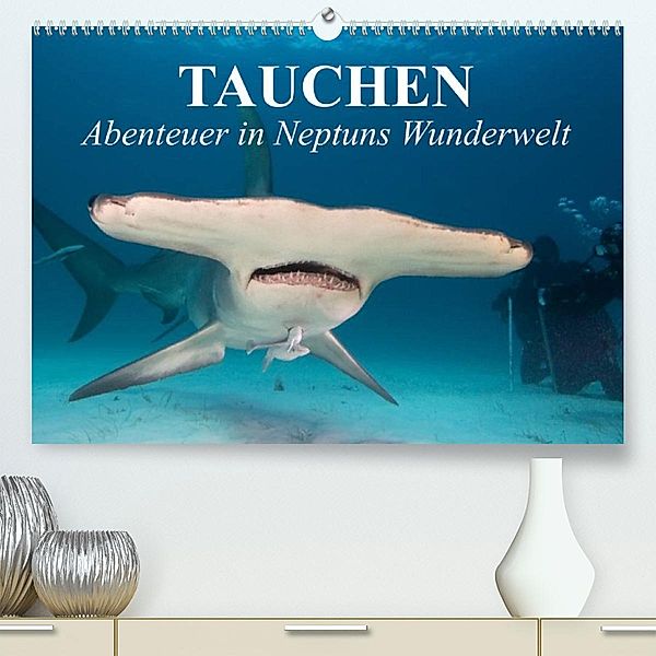 Tauchen - Abenteuer in Neptuns Wunderwelt (Premium, hochwertiger DIN A2 Wandkalender 2023, Kunstdruck in Hochglanz), Elisabeth Stanzer