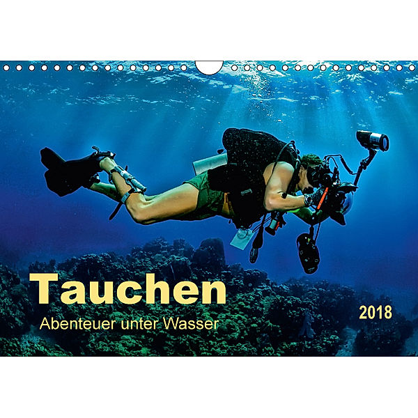 Tauchen - Abenteuer unter Wasser (Wandkalender 2018 DIN A4 quer) Dieser erfolgreiche Kalender wurde dieses Jahr mit glei, Peter Roder