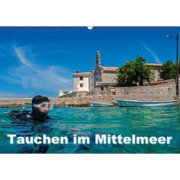 Tauchen im Mittelmeer (Wandkalender 2015 DIN A2 quer), Dieter Gödecke