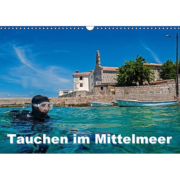 Tauchen im Mittelmeer (Wandkalender 2018 DIN A3 quer), Dieter Gödecke