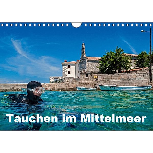 Tauchen im Mittelmeer (Wandkalender 2021 DIN A4 quer), Dieter Gödecke