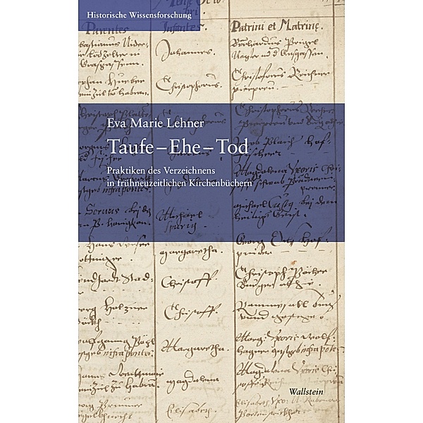 Taufe - Ehe - Tod / Historische Wissensforschung Bd.22, Eva Maria Lehner