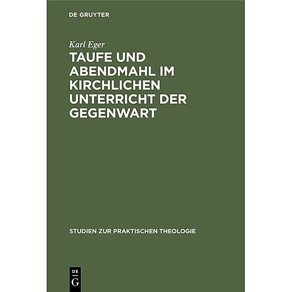 Taufe und Abendmahl im kirchlichen Unterricht der Gegenwart, Karl Eger