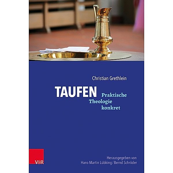 Taufen / Praktische Theologie konkret, Christian Grethlein