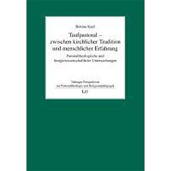 Taufpastoral - zwischen kirchlicher Tradition und menschlicher Erfahrung, Bettina Kaul