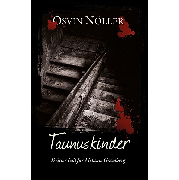 Taunuskinder / Melanie-Gramberg-Reihe Bd.3, Osvin Nöller