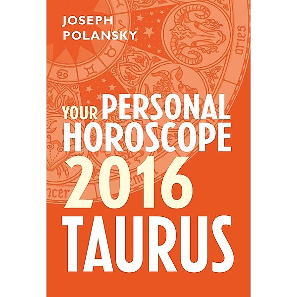 Taurus 2016: Your Personal Horoscope, Joseph Polansky