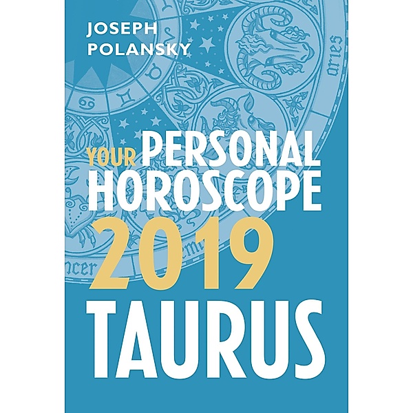 Taurus 2019: Your Personal Horoscope, Joseph Polansky