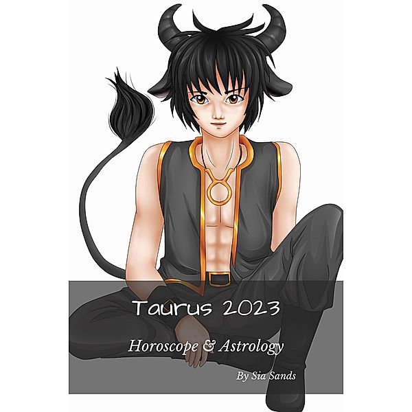 Taurus 2023 (Horoscopes 2023, #2) / Horoscopes 2023, Sia Sands