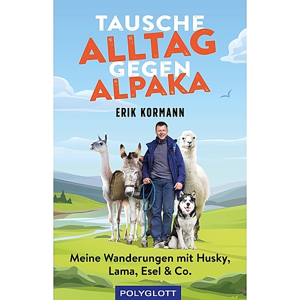 Tausche Alltag gegen Alpaka, Erik Kormann