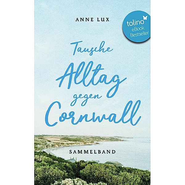 Tausche Alltag gegen Cornwall, Anne Lux
