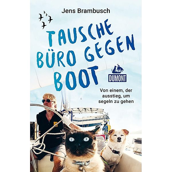 Tausche Büro gegen Boot / DuMont Welt - Menschen - Reisen E-Book, Jens Brambusch