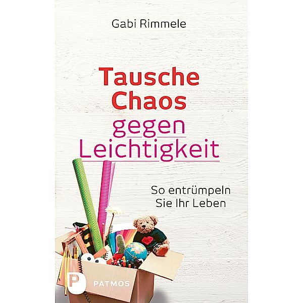 Tausche Chaos gegen Leichtigkeit, Gabi Rimmele