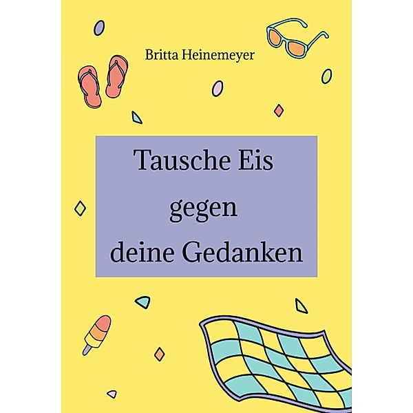 Tausche Eis gegen deine Gedanken, Britta Heinemeyer