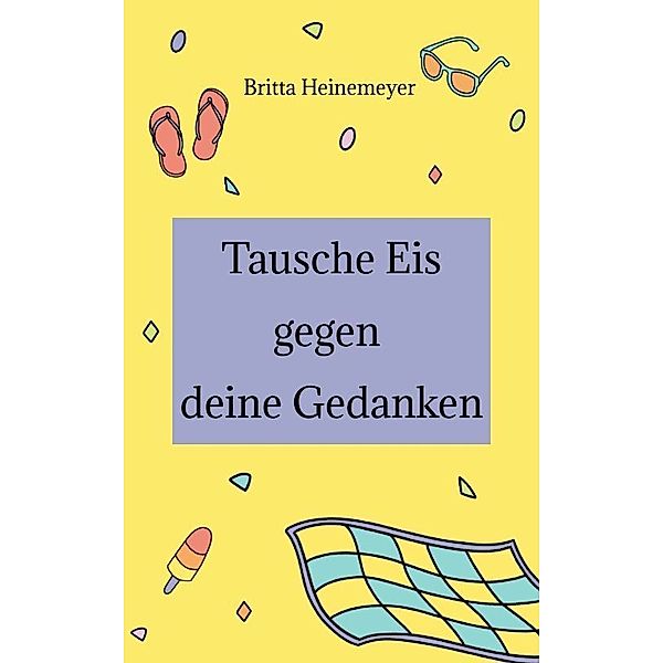 Tausche Eis gegen deine Gedanken, Britta Heinemeyer