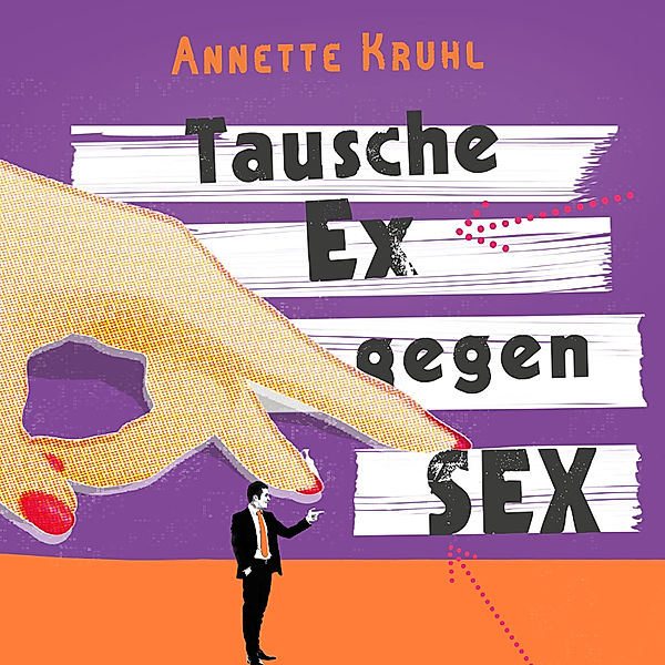Tausche Ex gegen Sex, Annette Kruhl
