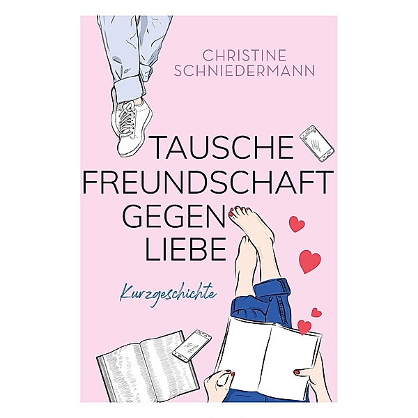 Tausche Freundschaft gegen Liebe, Christine Schniedermann