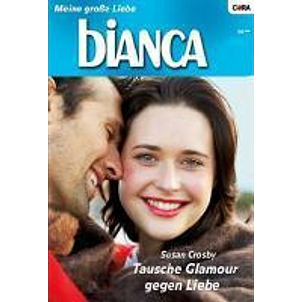 Tausche Glamour gegen Liebe / Bianca Romane Bd.1697, Susan Crosby