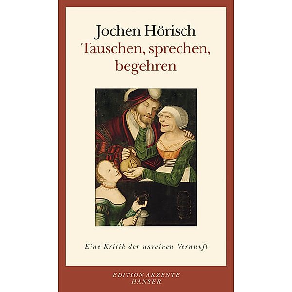 Tauschen, sprechen, begehren, Jochen Hörisch