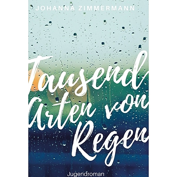 Tausend Arten von Regen, Johanna Zimmermann