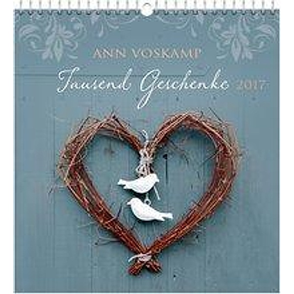 Tausend Geschenke 2017 - Wandkalender, Ann Voskamp