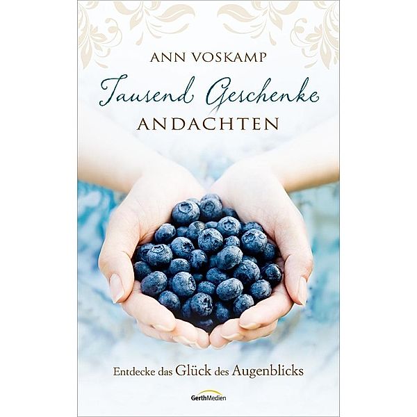 Tausend Geschenke - Andachten, Ann Voskamp