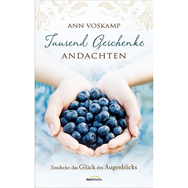 Tausend Geschenke - Andachten, Ann Voskamp