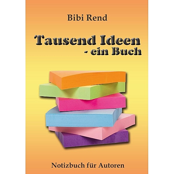 Tausend Ideen - ein Buch, Bibi Rend