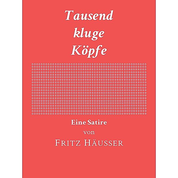 Tausend kluge Köpfe, Fritz Häusser