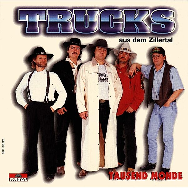 Tausend Monde, Trucks aus dem Zillertal